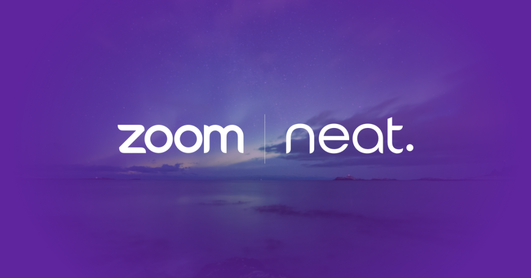 Neat携手Zoom为客户设计简单易用、稳定一致的产品，打造卓越、出色的会议体验。