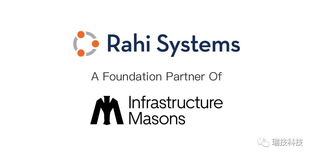 瑞技科技（Rahi）宣布和Infrastructure Masons（简称iMasons）达成了战略合作
